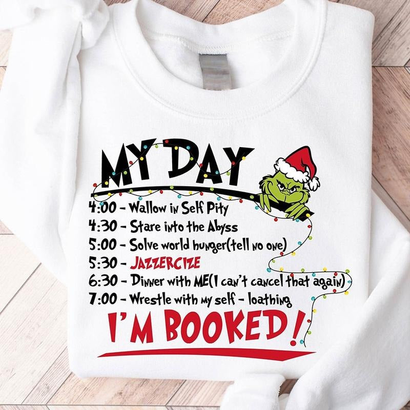 My Day I'm Booked Grinch Christmas Crewneck Sweatshirt, Hoodie, T-shirt | UrbanDripWear.com