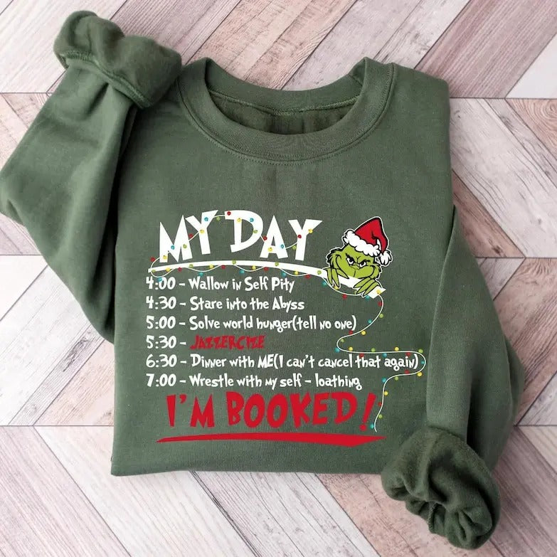 My Day I'm Booked Sweatshirt, The Griiiiiinnnch Christmas Sweatshirt, Womens Christmas Sweatshirt, Greenmas Sweatshirt,...