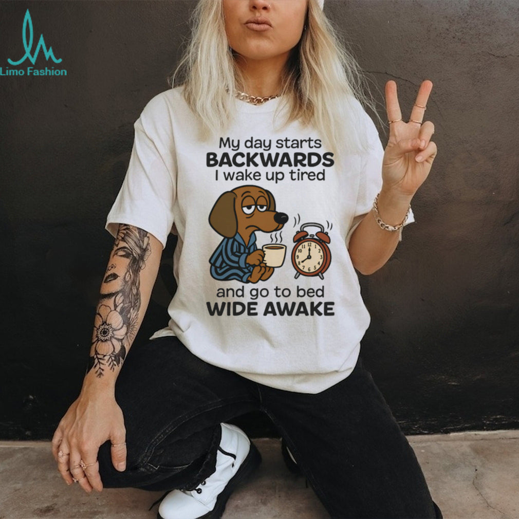 My Day Starts Backwards Tired Dachshund T Shirt Insomnia Dog Lover Gift