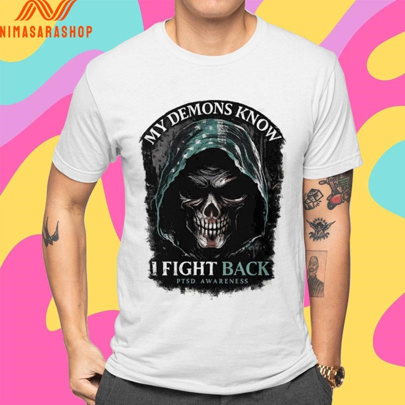My Demons Know I Fight Back PTSD Awareness Skull Shirts