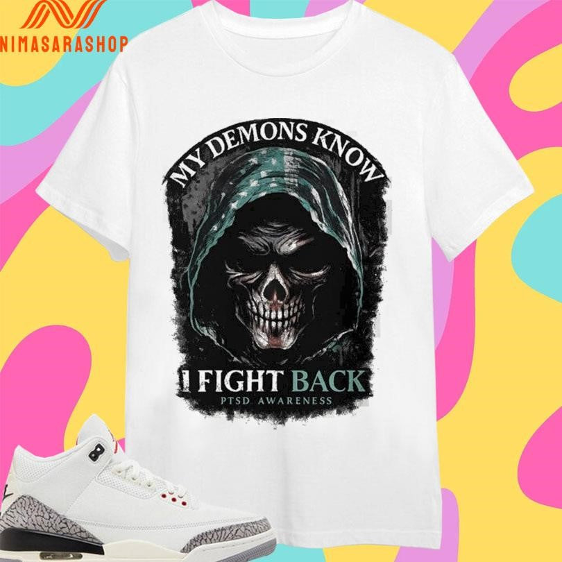 My Demons Know I Fight Back PTSD Awareness Skull Shirts
