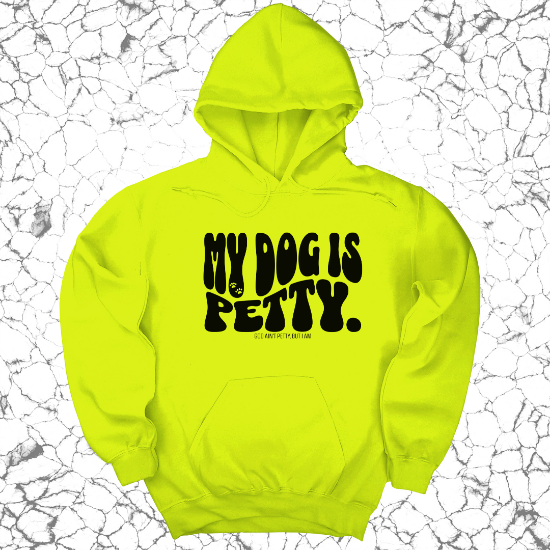 My Dog is Petty Unisex Hoodie