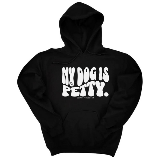 My Dog is Petty Unisex Hoodie