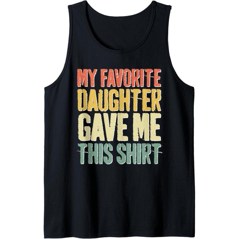 My Favorite Daughter Gave Me This Shirt T-Shirt Tank Top Hoodie, Sweatshirt | UrbanDripWear.com