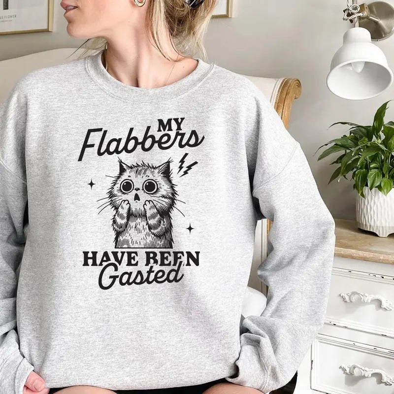 My Flabbers Have Been Gasted sweatshirt, Silly Cat sweater, Funny Gag Gift, Cat Meme Crewneck T-Shirts, Hoodie