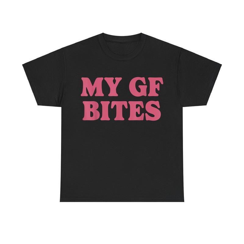 My GF Bites Tshirt