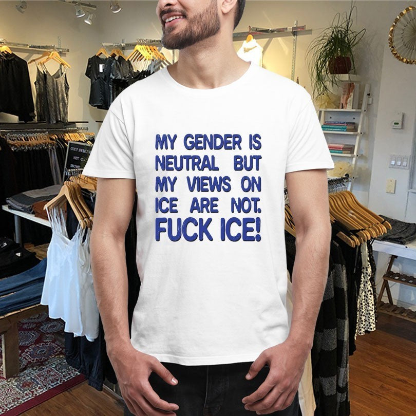 My Gender Is Neutral Views On Ice Are Not Fuck Ice Shirts