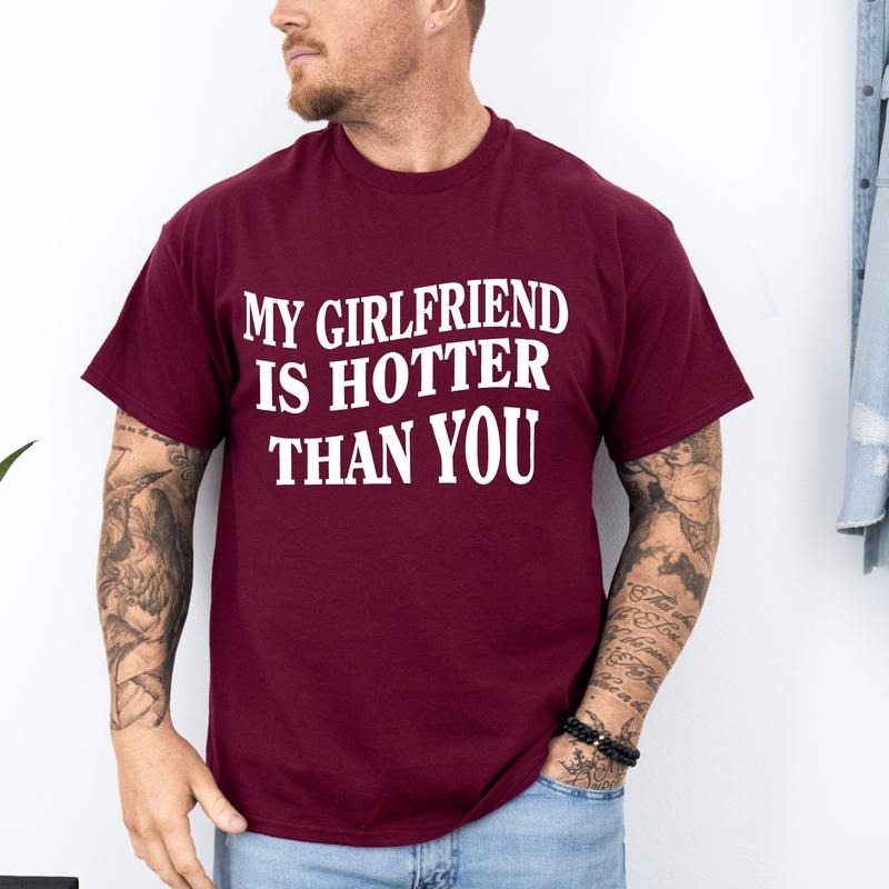 My Girlfriend Is Hotter Than You Unisex Fit T-shirt Hoodie, Sweatshirt | UrbanDripWear.com