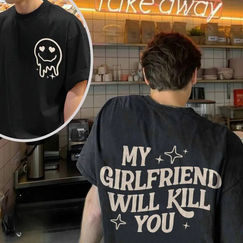 My Girlfriend Will Kill You T-Shirt Cotton Top Clothing Retro Tshirt For BoyFriend Lover Hoodie, Sweatshirt