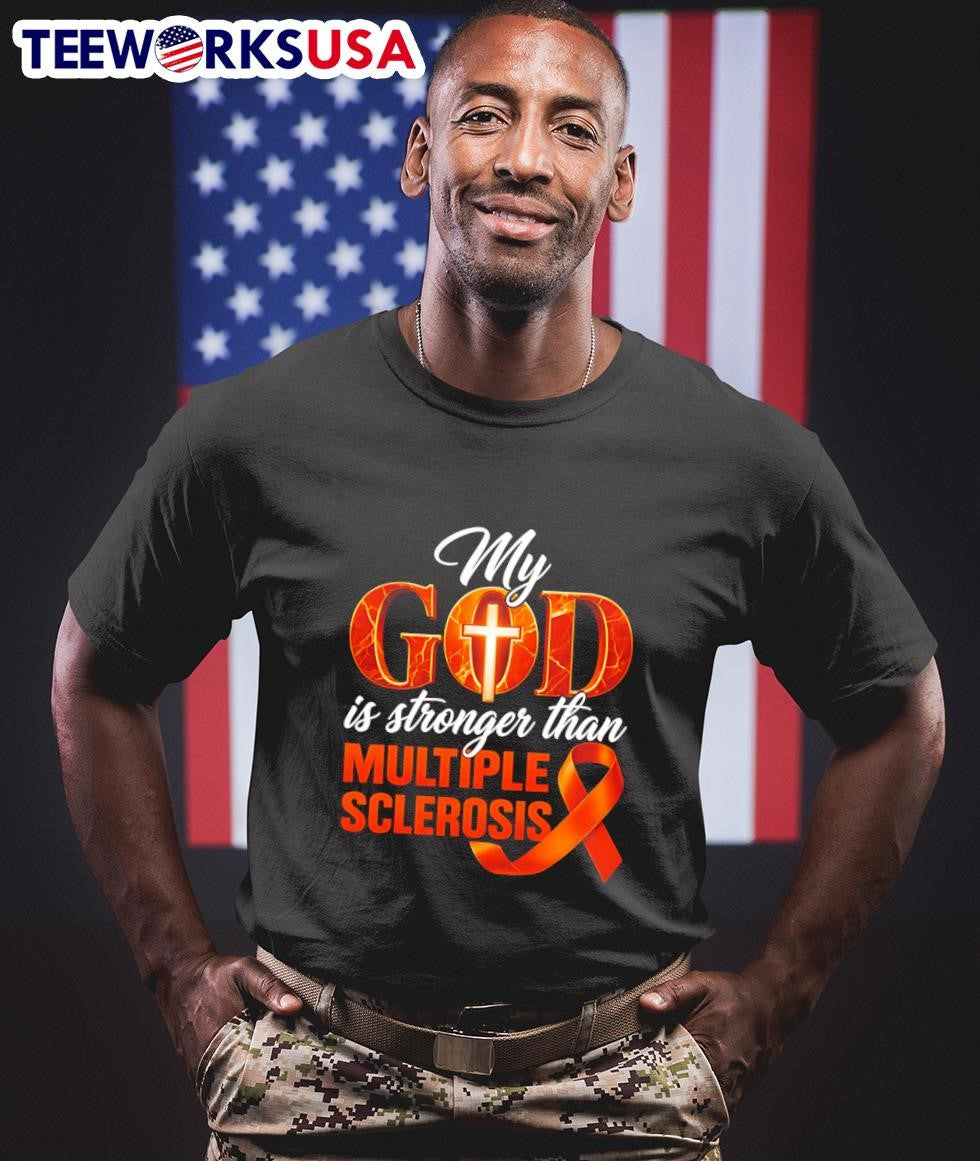 My God Is Stronger Than Multiple Sclerosis Awareness Shirt