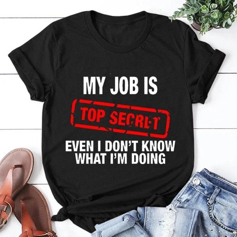 My Job Is Top Secret Letter Print Women T Shirt Short Sleeve Loose  Tshirt Ladies Hoodie, Sweatshirt | UrbanDripWear.com