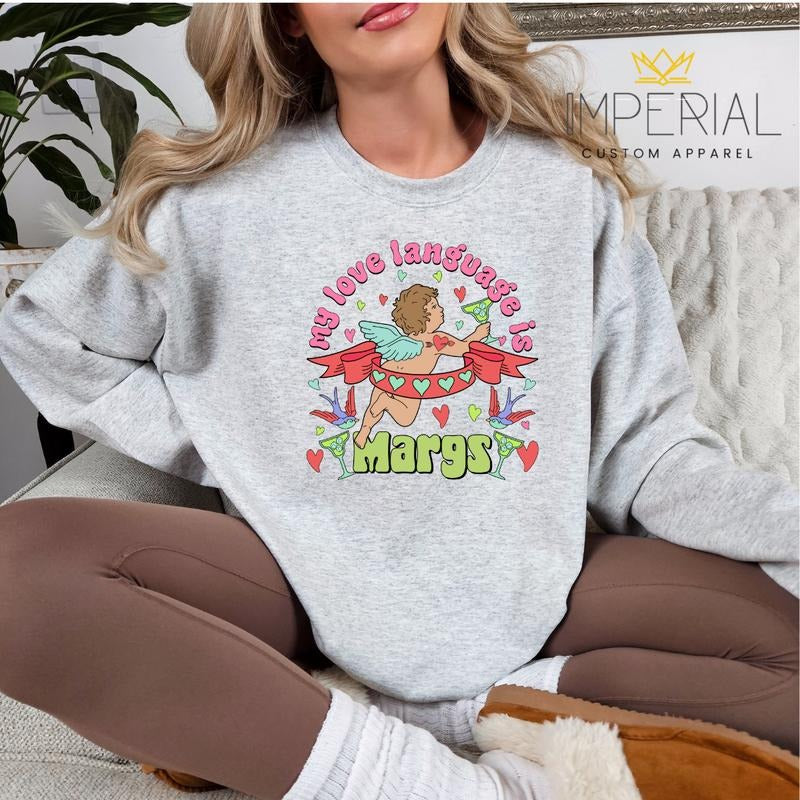 My Love Language Is Margs Sweatshirt, Margarita Sweatshirt, Margs Lover Sweatshirt, Margarita Lover Sweatshirt T-Shirts,...