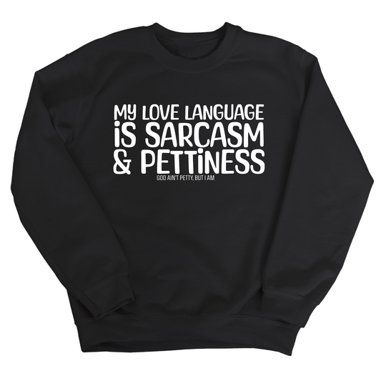 My Love Language is Sarcasm and Pettiness Unisex Sweatshirt