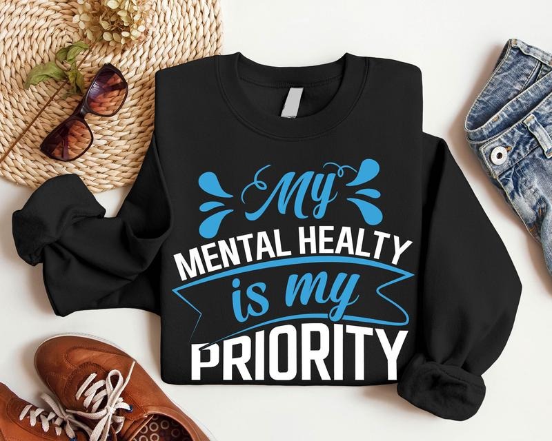 My Mental Health Is My Priority Sweatshirt, Unisex Motivational Hoodie, Self Love Gift Sweatshirt, Inspirational Long...