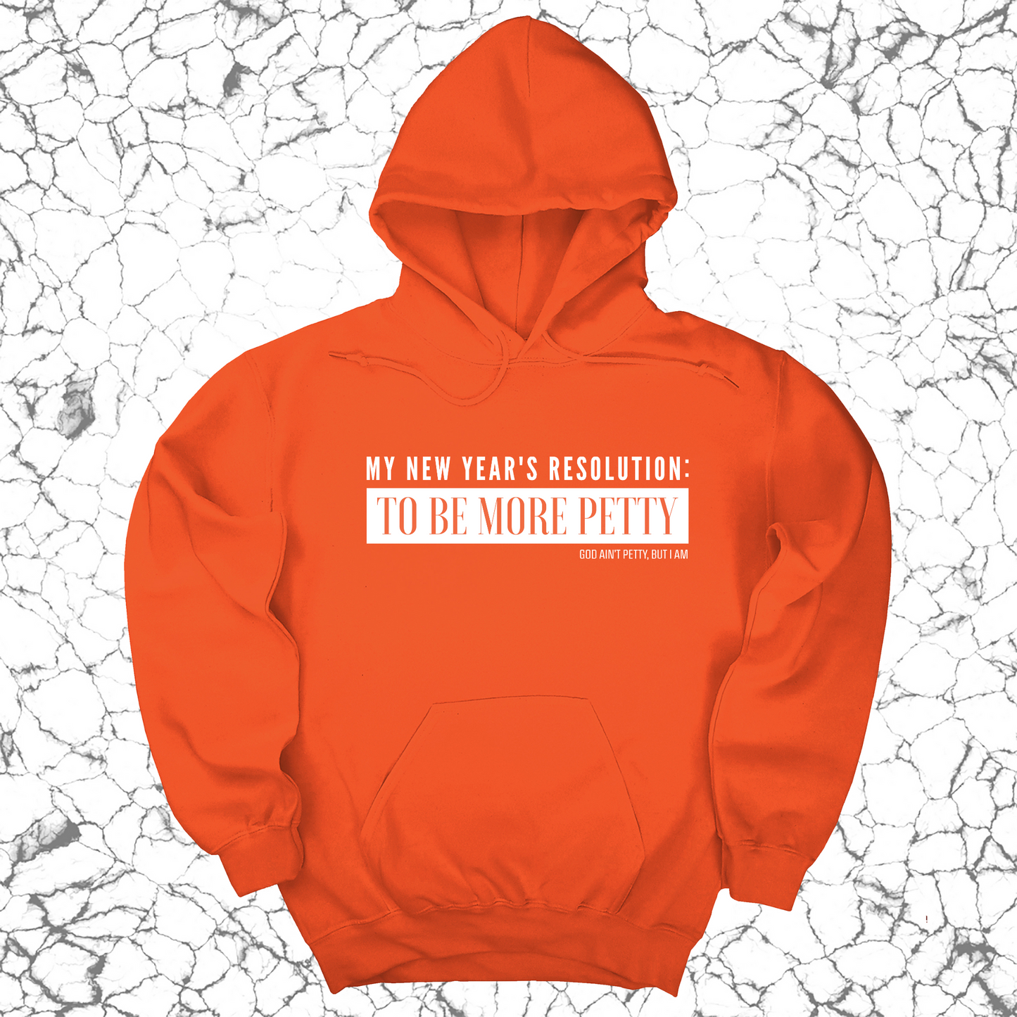 My New Year's Resolution: To Be More Petty Unisex Hoodie