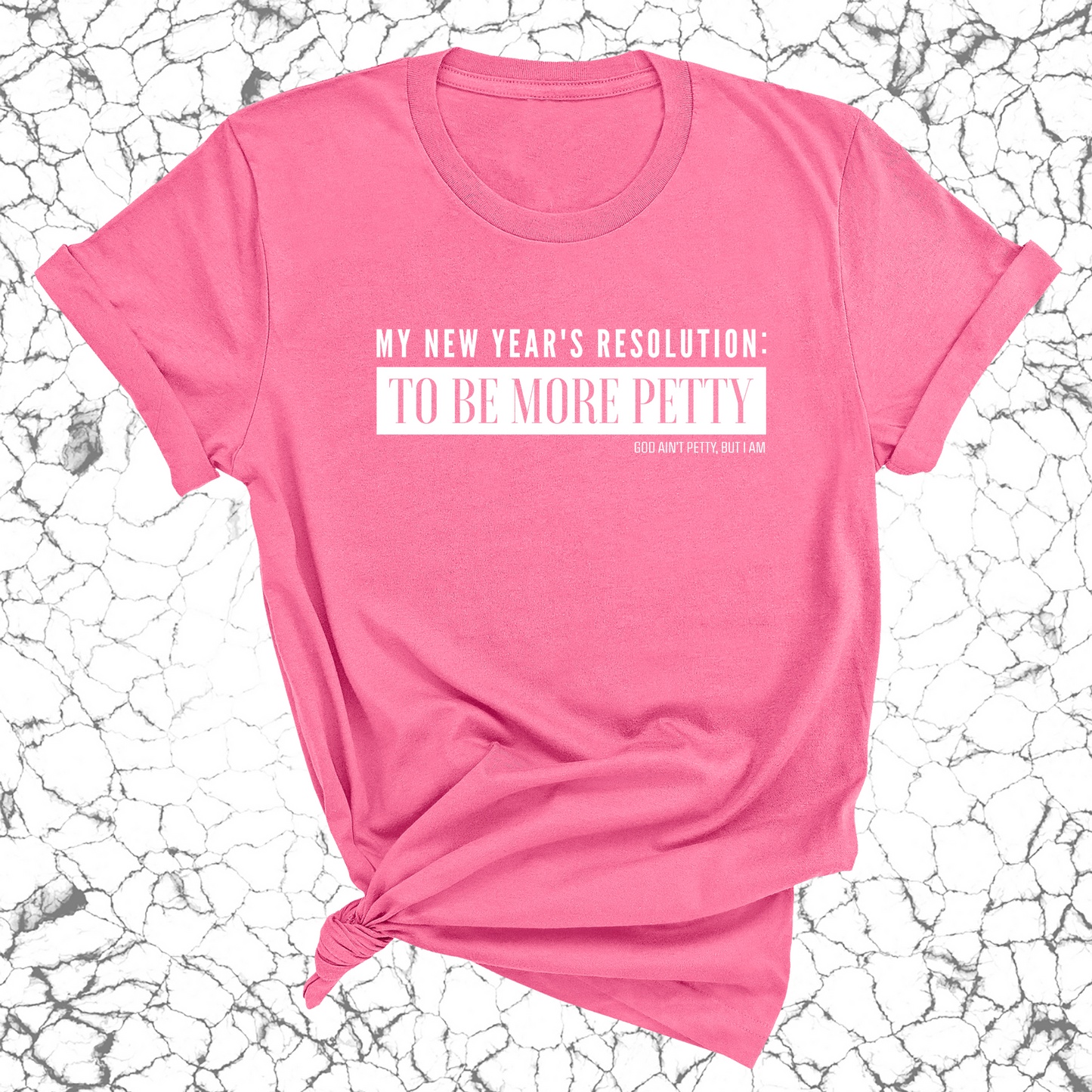 My New Year's Resolution: To Be More Petty Unisex Tee