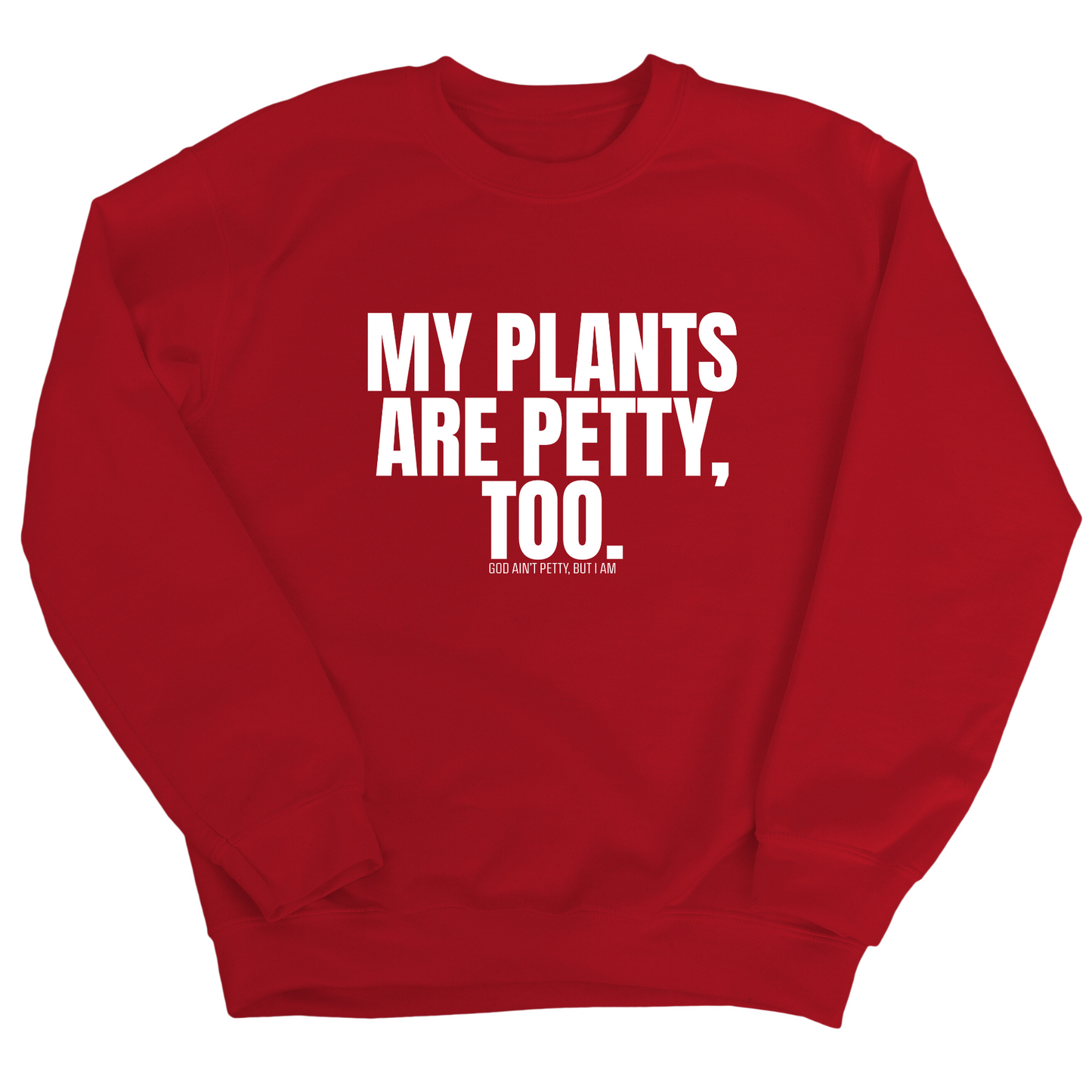 My Plants are Petty too Unisex Sweatshirt
