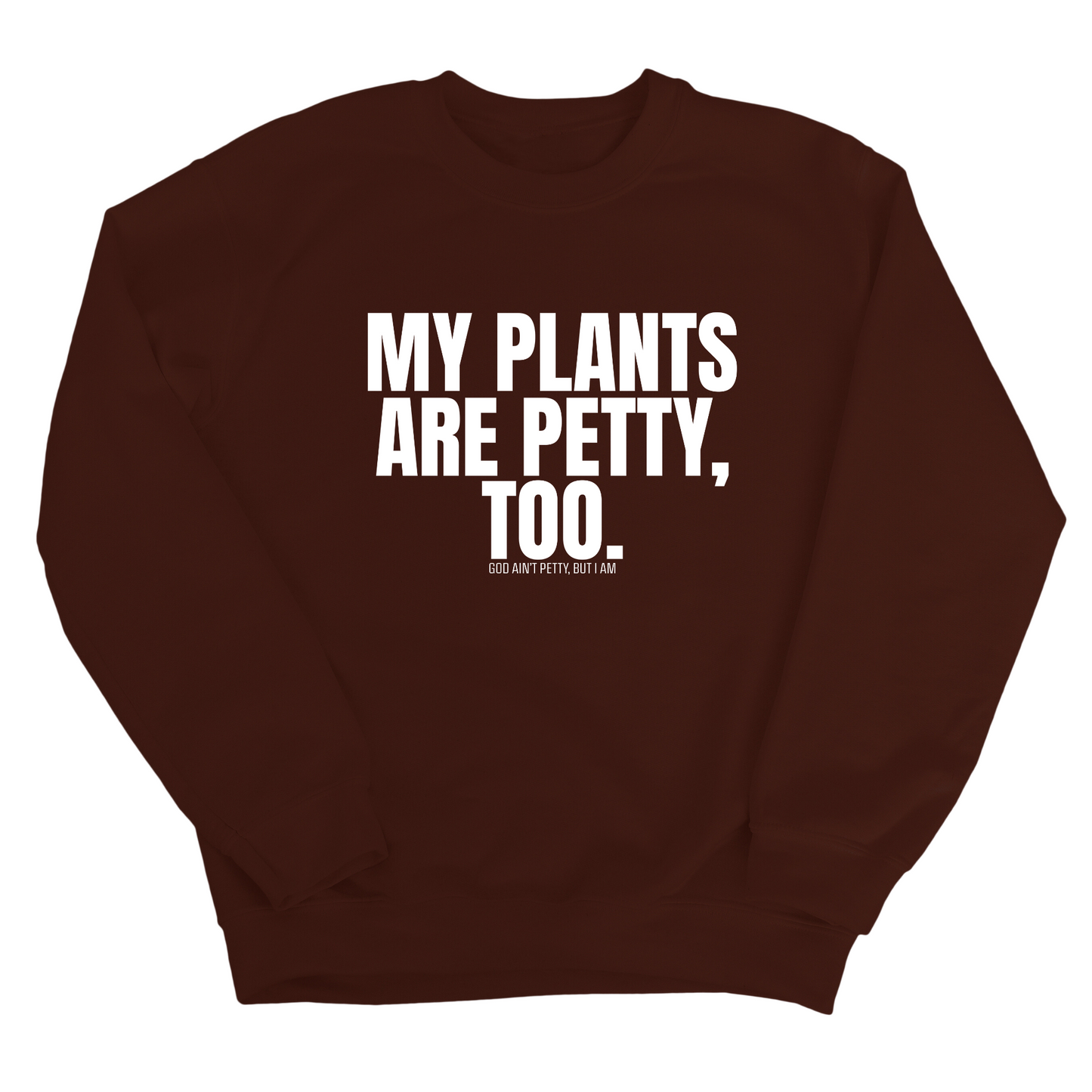 My Plants are Petty too Unisex Sweatshirt