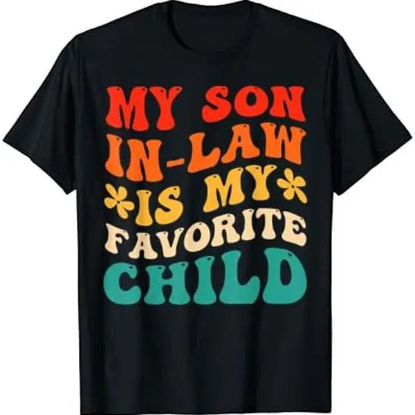 My Son In Law Is My Favorite Child Hilarious Family T-Shirt Hoodie, Sweatshirt | UrbanDripWear.com