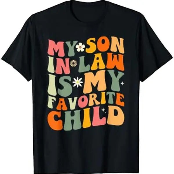 My Son-in-Law: The Favorite Child T-Shirt Hoodie, Sweatshirt | UrbanDripWear.com