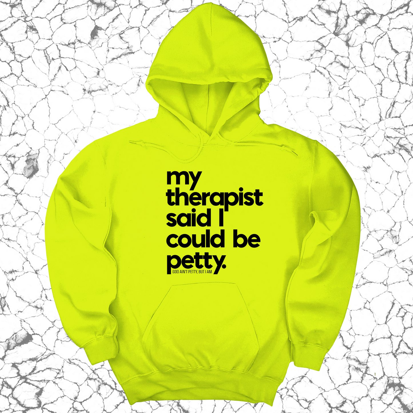 My Therapist said I could be Petty Unisex Hoodie