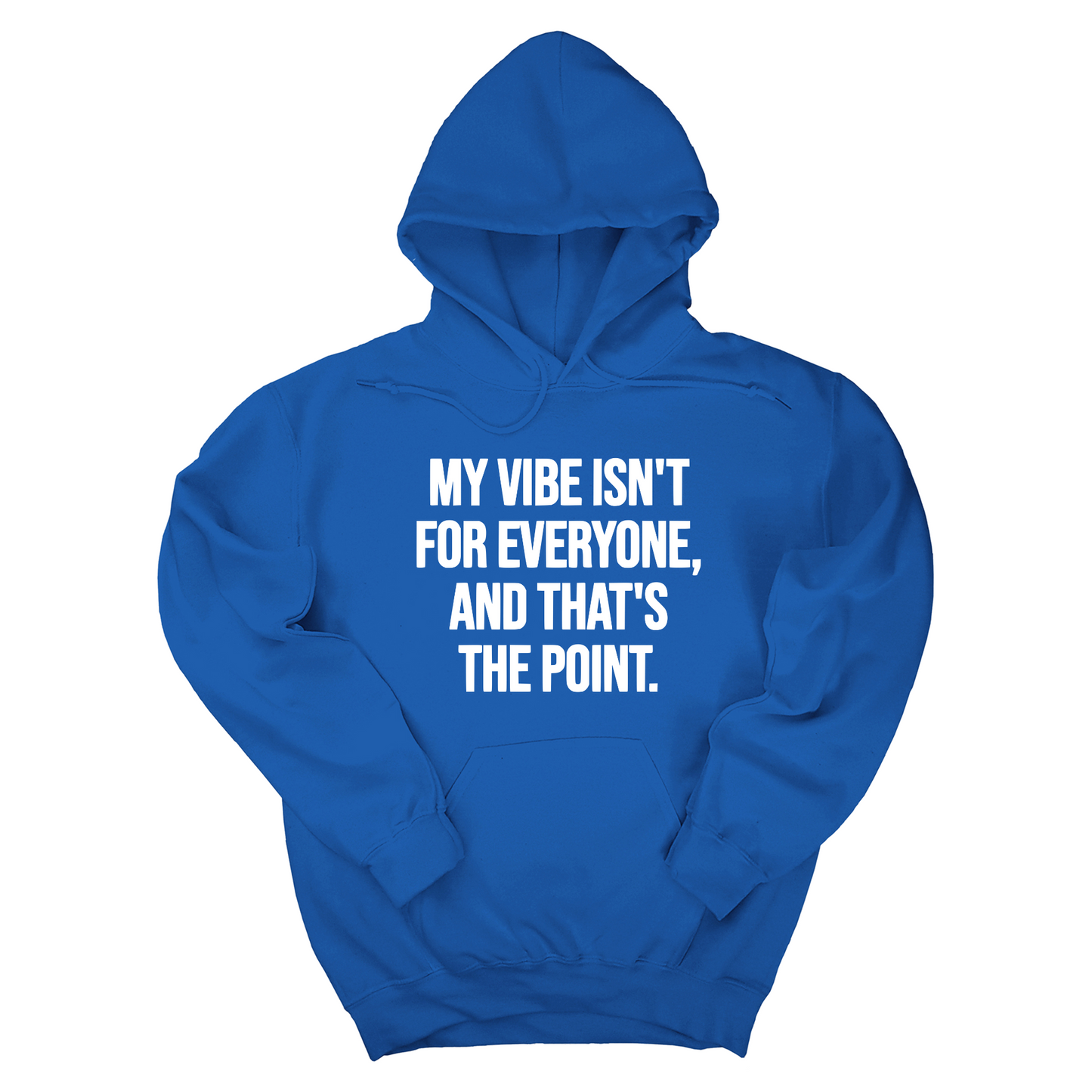 My Vibe Isn't for Everyone, and That's the Point Unisex Hoodie