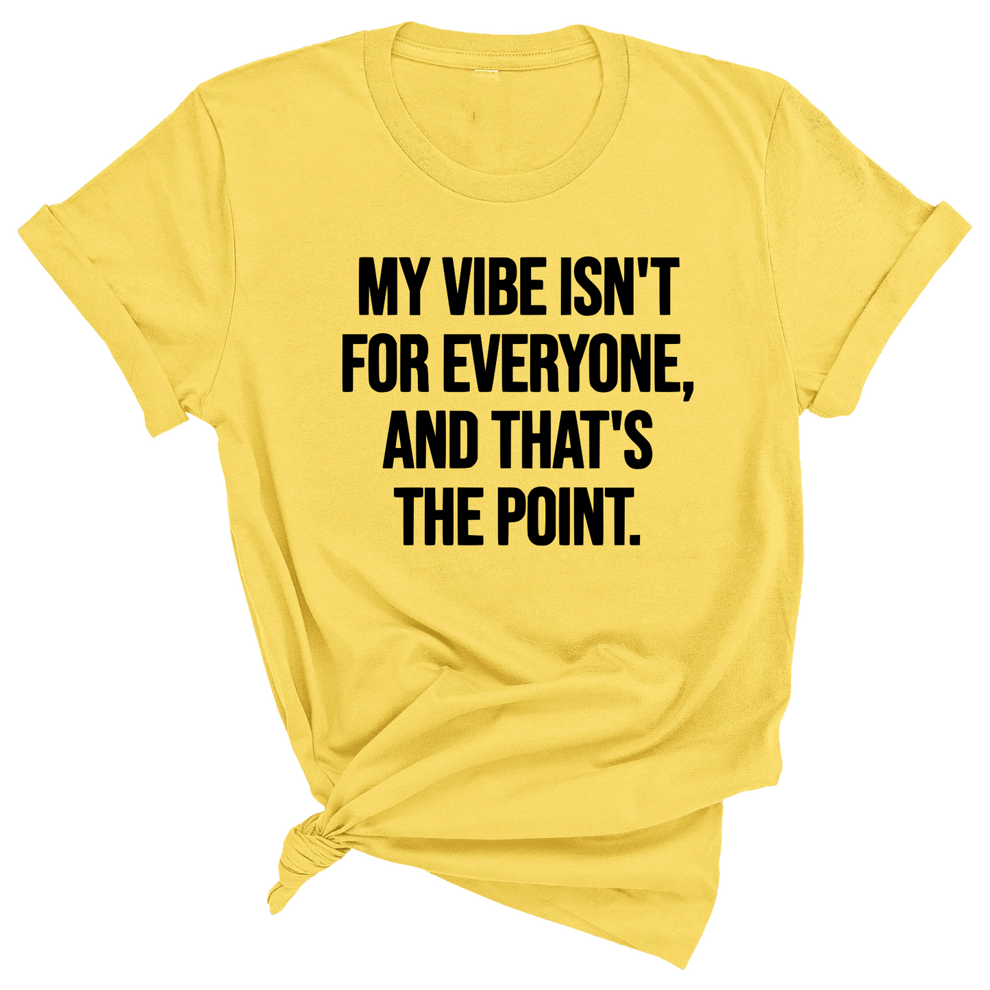 My Vibe isn't for Everyone, and that's the Point Unisex Tee