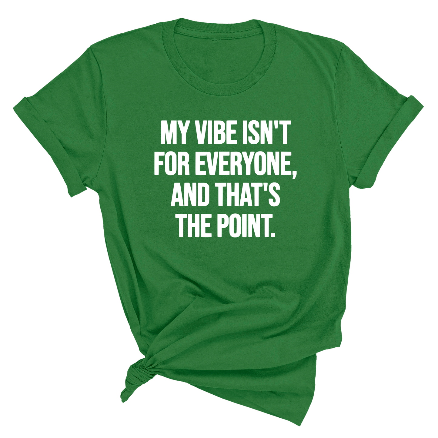 My Vibe isn't for Everyone, and that's the Point Unisex Tee