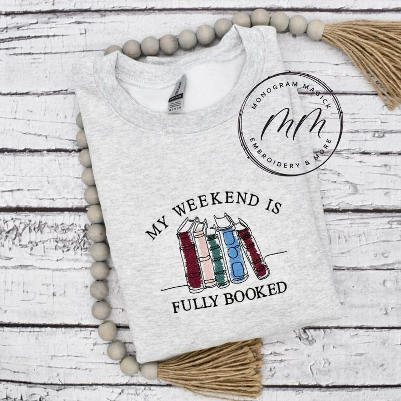 My Weekend is Fully Booked Embroidered, Bookish Sweatshirt, Embroidered Bookish Sweatshirt, Embroidered Sweatshirt...