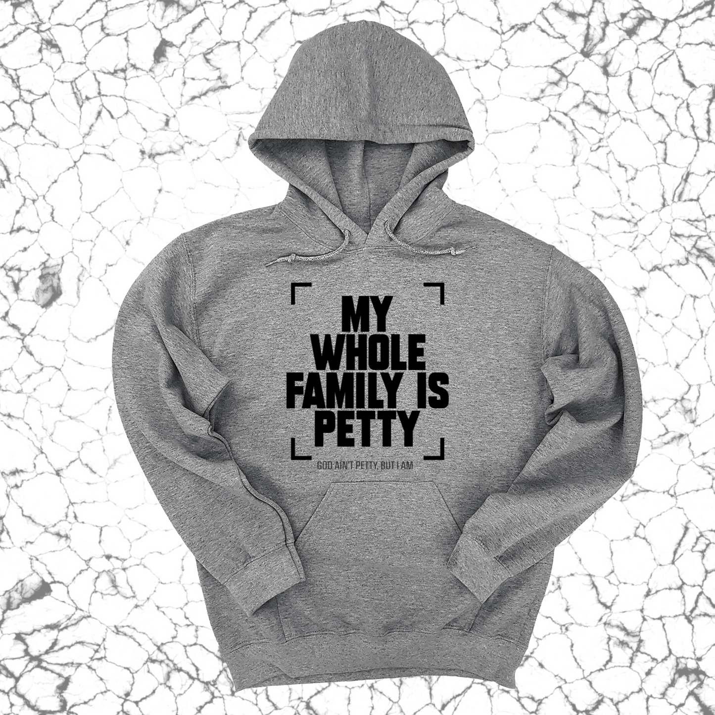 My Whole Family is Petty Unisex Hoodie