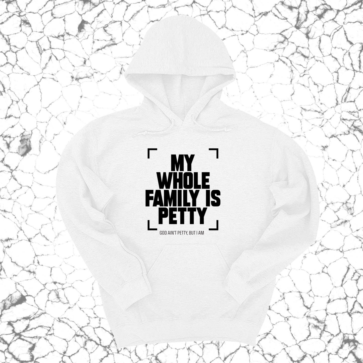 My Whole Family is Petty Unisex Hoodie