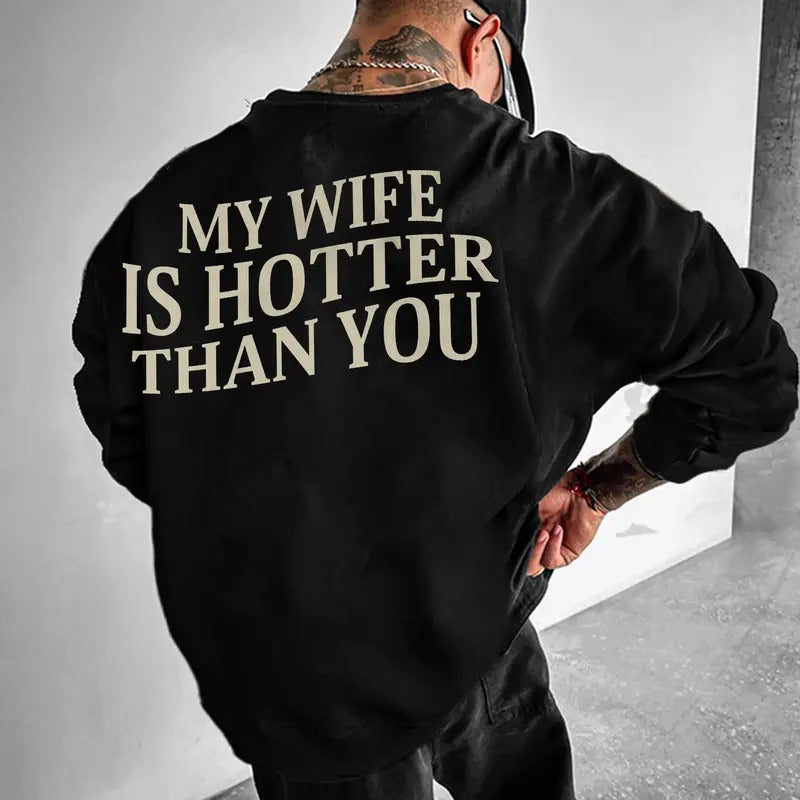 My Wife Is Hotter Than You Sweatshirt, Valentines Day Sweatshirt, Funny Saying Hoodie, Gift for Husband, Sarcastic...