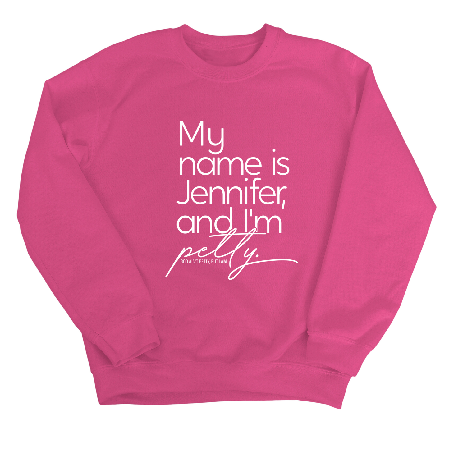 My name is Jennifer and I'm Petty Unisex Sweatshirt