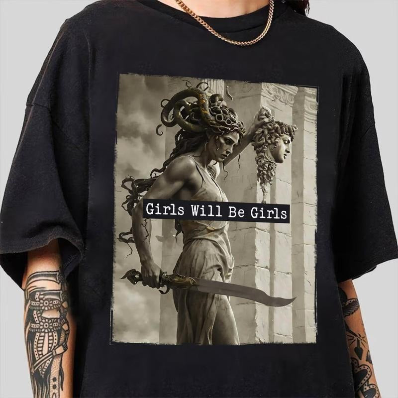 Mythology - Inspired T - Shirt: "Girls Will Be Girls" with a Powerful Medusa
