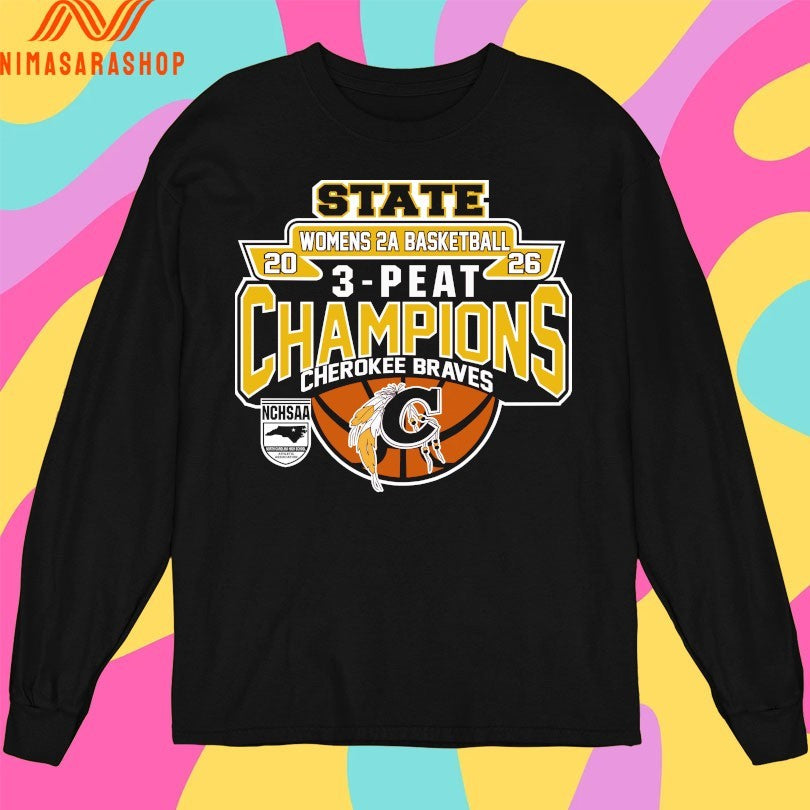 NCHSAA State Women’s 2A Basketball 3-Peat Champions Cherokee Braves 2026 Shirts