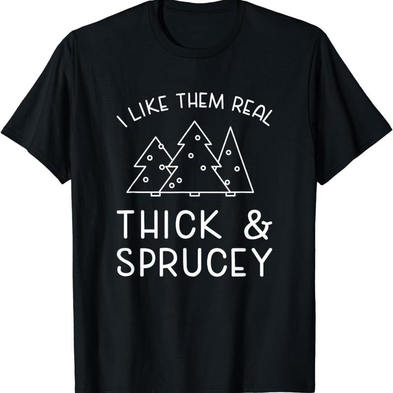 NEW LIMITED Funny Christmas Tree Saying Thick Sprucey Holidays Quote T-Shirt Made in USA Hoodie, Sweatshirt
