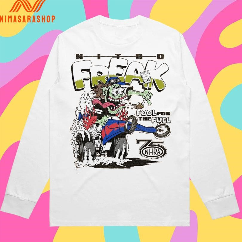 NHRA 75th Nitro Freak Fool For The Fuel Shirts