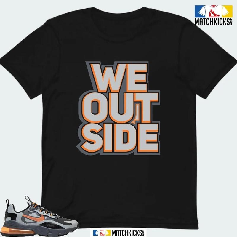 NK AIR MAX 270 REACT WINTER WOLF GREY SNEAKER MATCHING T-SHIRT (WE OUTSIDE) Hoodie, Sweatshirt | UrbanDripWear.com