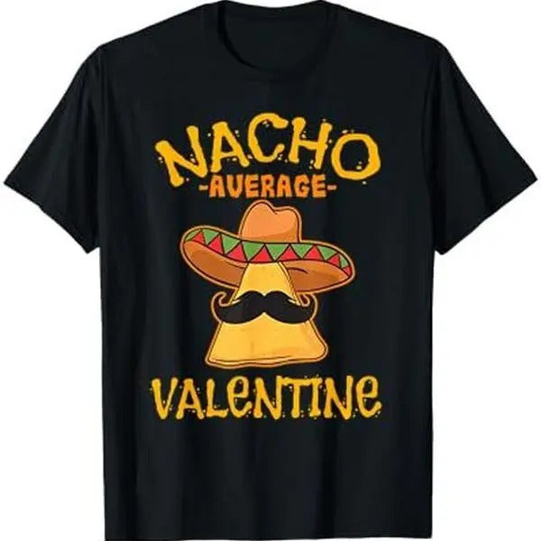 Nacho Average Valentine Mexican Couple Valentine's Day T-Shirt Hoodie, Sweatshirt | UrbanDripWear.com