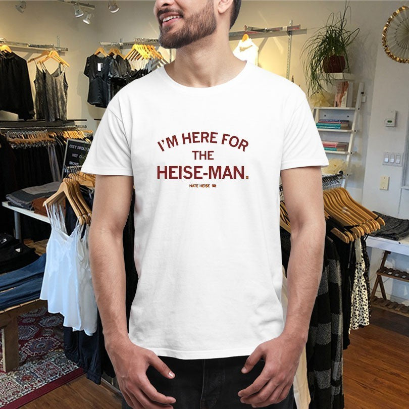 Nate Heise I’m Here For The Heise-Man Shirts