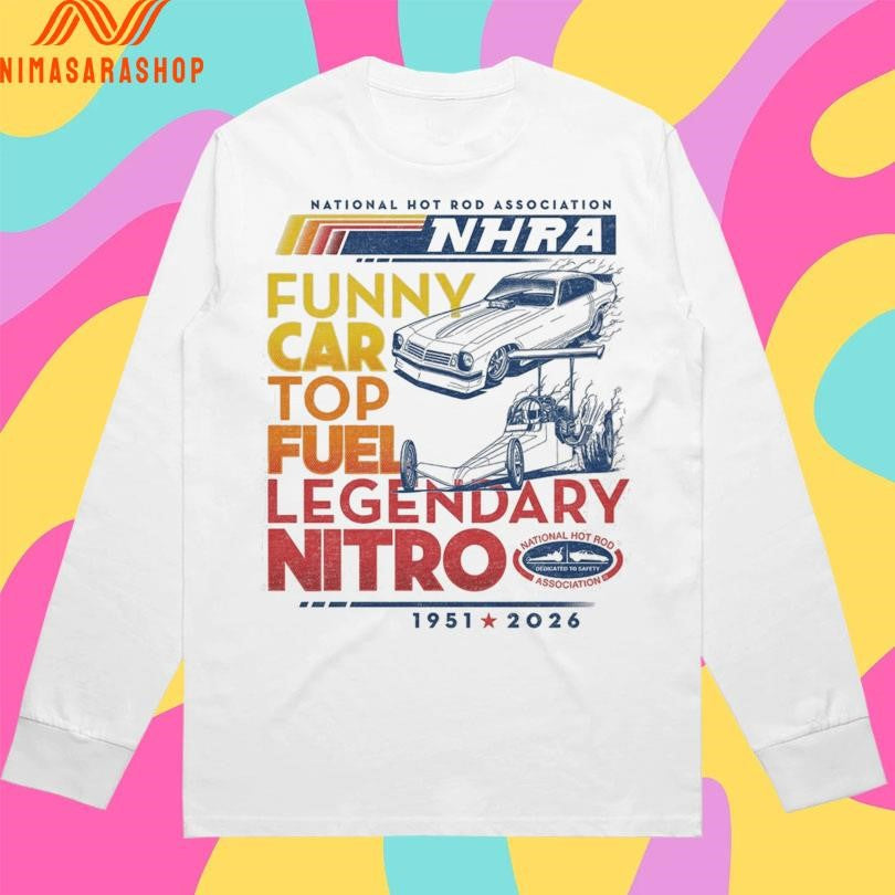 National Hot Rod Association Nhra Funny Car Top Fuel Legendary Nitro 1951-2026 Shirts