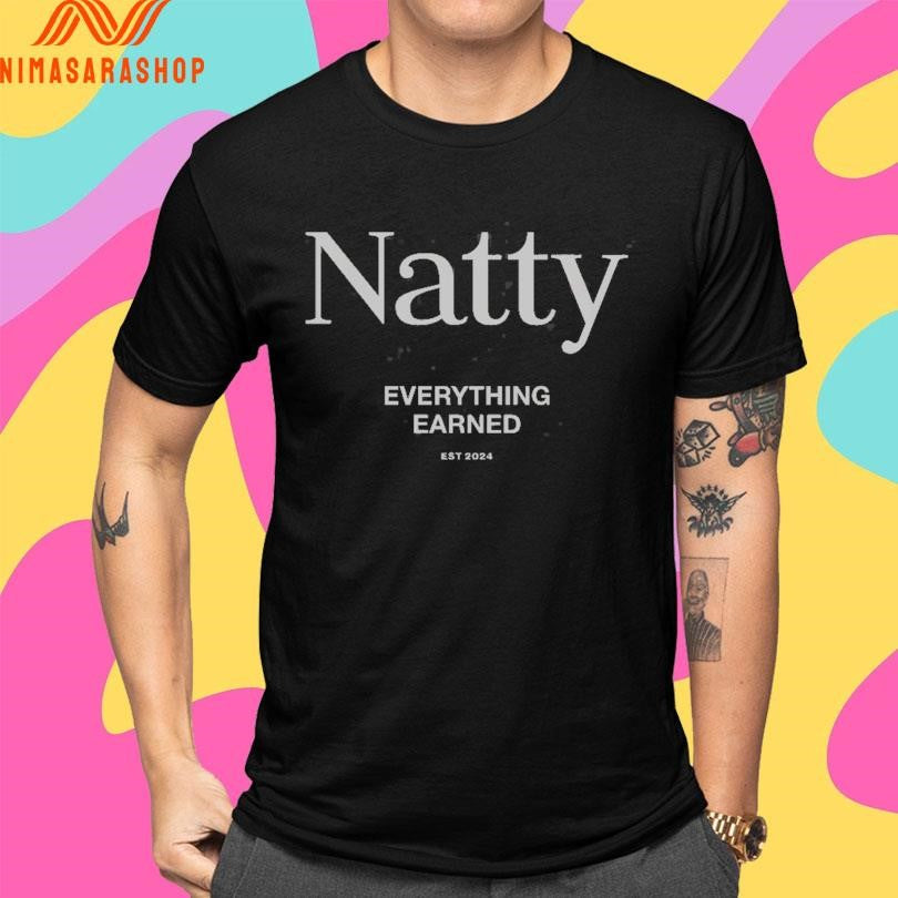 Natty Everything Earned Est 2024 Shirts