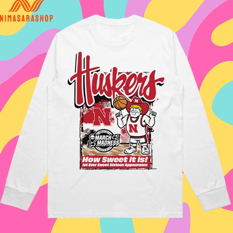 Nebraska Cornhuskers Men’s Basketball March Madness How Sweet It Is 1st Ever Sweet Sixteen Appearance Shirts