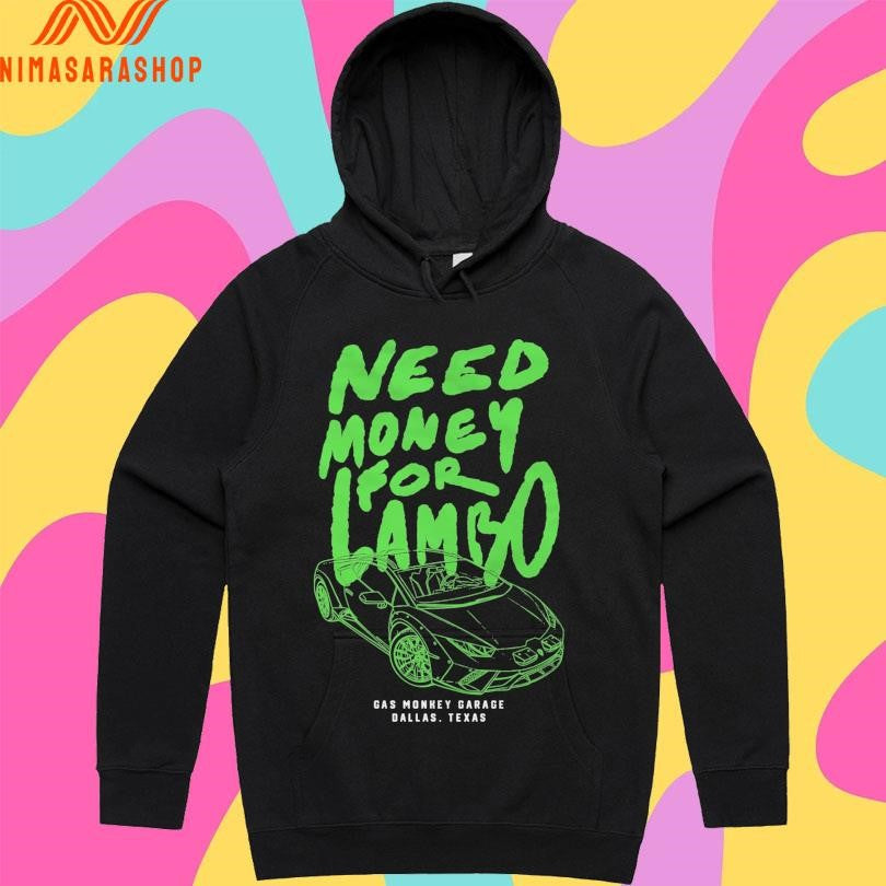 Need Money For Lambo Gas Monkey Garage Dallas Texas Shirts