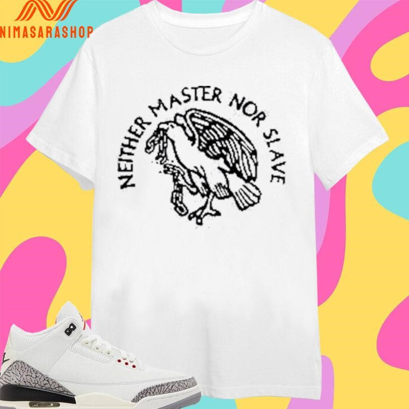 Neither Master Nor Slave Shirts