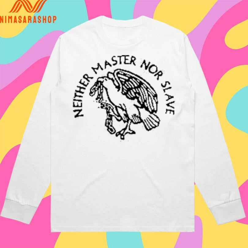 Neither Master Nor Slave Shirts