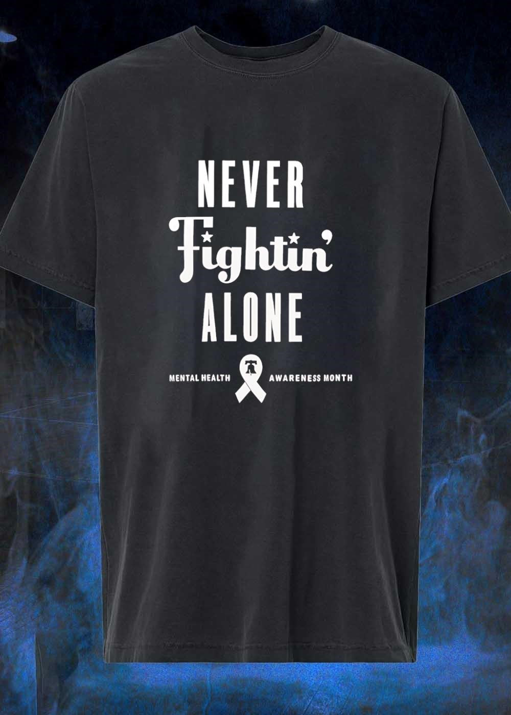 Never Fightin Alone Mental Health Awareness Month shirt