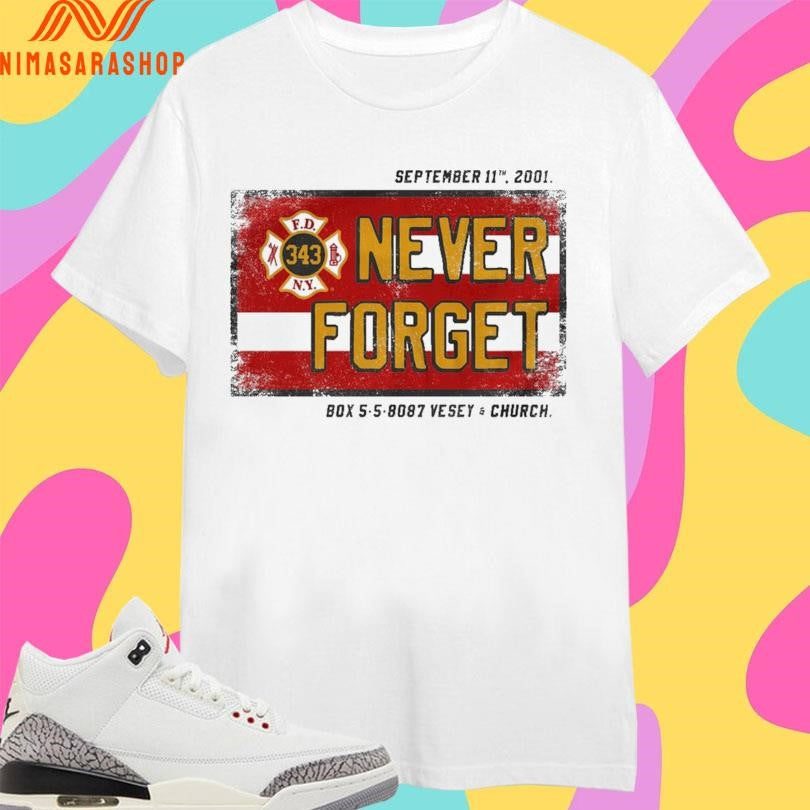 Never Forget September 11 2001 Box 5 5 8087 Vesey And Church Shirts