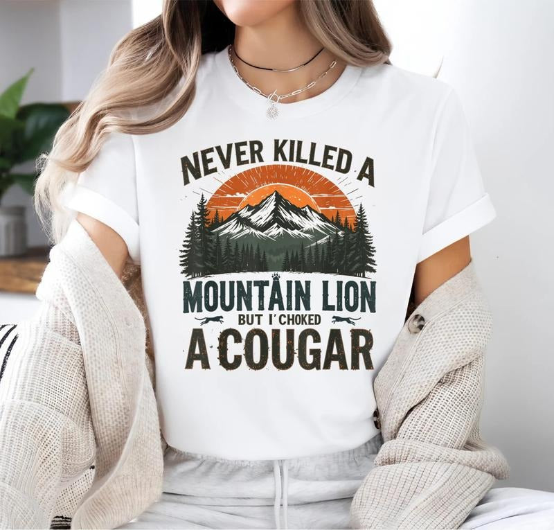 Never Killed A Mountain Lion But I've Choked A Cougar quotes T-Shirt, 100% cotton Hoodie, Sweatshirt | UrbanDripWear.com
