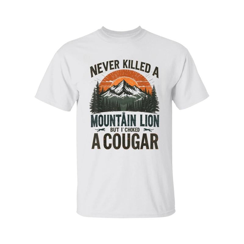 Never Kll A Mountain Lion But I've Choked A Cougar Shirt, For Men, For Women, Menswear Hoodie, Sweatshirt | UrbanDripWear.com